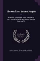 The Works of Soame Jenyns ...