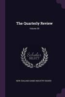 The Quarterly Review; Volume 30