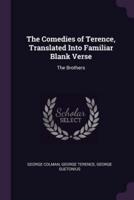 The Comedies of Terence, Translated Into Familiar Blank Verse