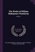 The Works of William Makepeace Thackeray; Volume 7