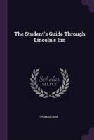 The Student's Guide Through Lincoln's Inn