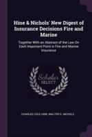 Hine & Nichols' New Digest of Insurance Decisions Fire and Marine