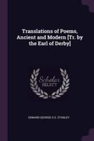 Translations of Poems, Ancient and Modern [Tr. By the Earl of Derby]