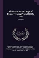 The Statutes at Large of Pennsylvania From 1682 to 1801; Volume 12