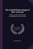 The Catskill Water Supply of New York City