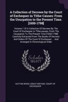 A Collection of Decrees by the Court of Exchequer in Tithe-Causes