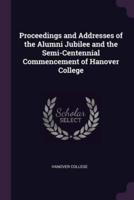 Proceedings and Addresses of the Alumni Jubilee and the Semi-Centennial Commencement of Hanover College