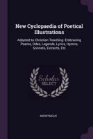 New Cyclopaedia of Poetical Illustrations