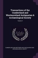 Transactions of the Cumberland and Westmoreland Antiquarian & Archæological Society; Volume 4