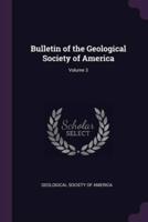 Bulletin of the Geological Society of America; Volume 3