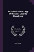 A Criticism of the Elegy Written in a Country Churchyard