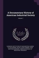 A Documentary History of American Industrial Society; Volume 7