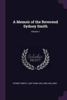 A Memoir of the Reverend Sydney Smith; Volume 1