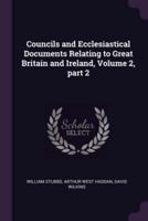 Councils and Ecclesiastical Documents Relating to Great Britain and Ireland, Volume 2, Part 2