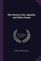 The Wreck of the 'Admella', and Other Poems