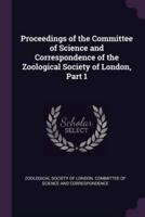Proceedings of the Committee of Science and Correspondence of the Zoological Society of London, Part 1