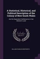 A Statistical, Historical, and Political Description of the Colony of New South Wales