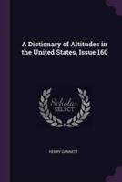 A Dictionary of Altitudes in the United States, Issue 160