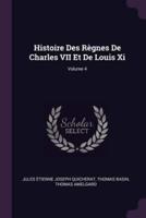 Histoire Des Règnes De Charles VII Et De Louis Xi; Volume 4