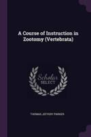 A Course of Instruction in Zootomy (Vertebrata)