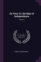 De Vere; Or, the Man of Independence; Volume 2