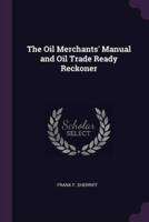 The Oil Merchants' Manual and Oil Trade Ready Reckoner