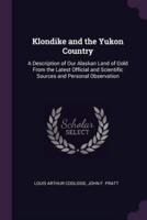 Klondike and the Yukon Country