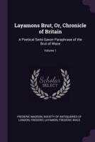 Layamons Brut, Or, Chronicle of Britain