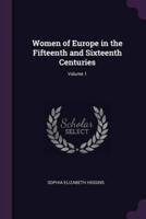 Women of Europe in the Fifteenth and Sixteenth Centuries; Volume 1