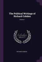 The Political Writings of Richard Cobden; Volume 1