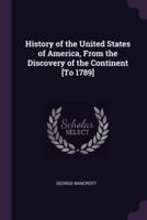 History of the United States of America, From the Discovery of the Continent [To 1789]
