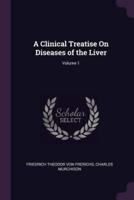 A Clinical Treatise On Diseases of the Liver; Volume 1