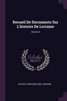 Recueil De Documents Sur L'histoire De Lorraine; Volume 6