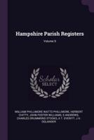 Hampshire Parish Registers; Volume 9
