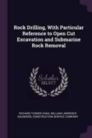 Rock Drilling, With Particular Reference to Open Cut Excavation and Submarine Rock Removal