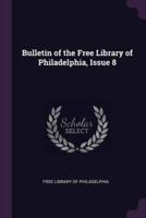Bulletin of the Free Library of Philadelphia, Issue 8