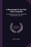 A Monograph On the Sub-Class Cirripedia