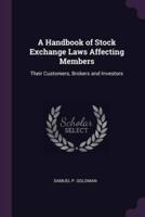 A Handbook of Stock Exchange Laws Affecting Members
