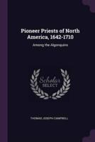 Pioneer Priests of North America, 1642-1710