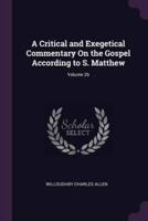 A Critical and Exegetical Commentary On the Gospel According to S. Matthew; Volume 26