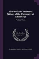 The Works of Professor Wilson of the University of Edinburgh