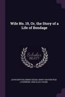 Wife No. 19, Or, the Story of a Life of Bondage