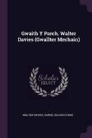 Gwaith Y Parch. Walter Davies (Gwallter Mechain)