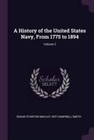 A History of the United States Navy, From 1775 to 1894; Volume 2