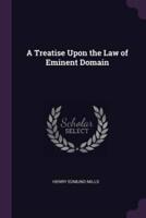 A Treatise Upon the Law of Eminent Domain