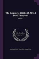 The Complete Works of Alfred Lord Tennyson; Volume 2