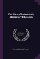 The Place of Industries in Elementary Education