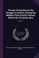 Travels of Anacharsis the Younger in Greece, During the Middle of the Fourth Century Before the Christian Æra; Volume 7
