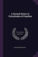 A Second Series of Vicissitudes of Families