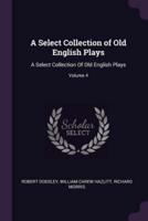 A Select Collection of Old English Plays